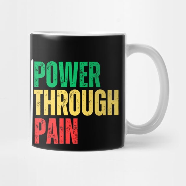 Power Through Pain by Creatifly Graphic Tees